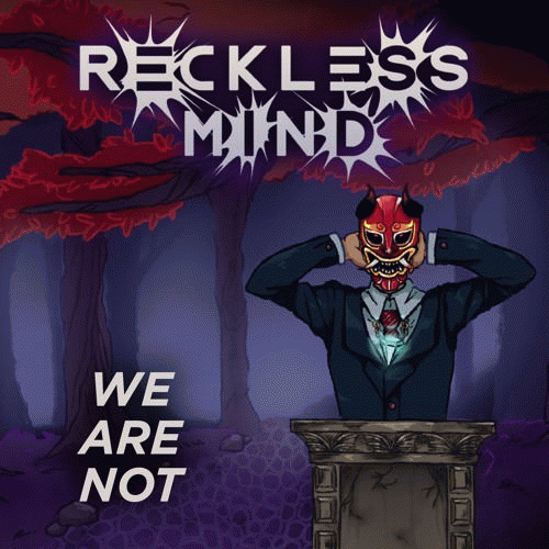 Reckless Mind : We Are Not